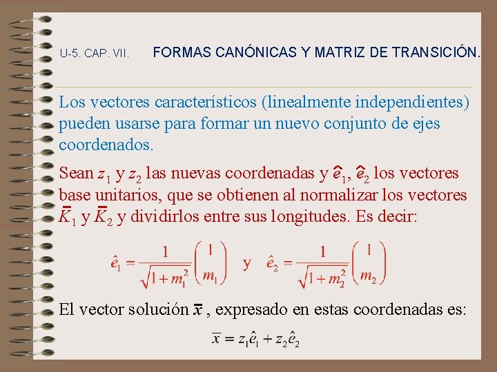 U-5. CAP. VII. FORMAS CANÓNICAS Y MATRIZ DE TRANSICIÓN. Los vectores característicos (linealmente independientes)