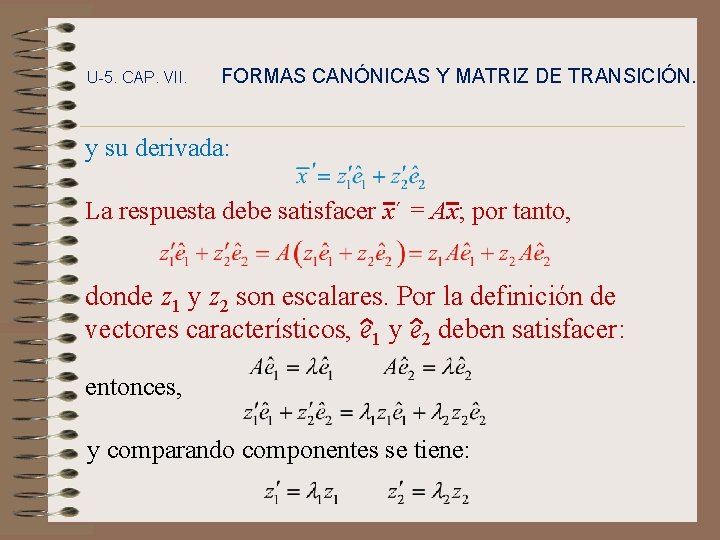 U-5. CAP. VII. FORMAS CANÓNICAS Y MATRIZ DE TRANSICIÓN. y su derivada: La respuesta