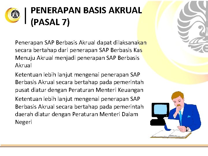 PENERAPAN BASIS AKRUAL (PASAL 7) Penerapan SAP Berbasis Akrual dapat dilaksanakan secara bertahap dari