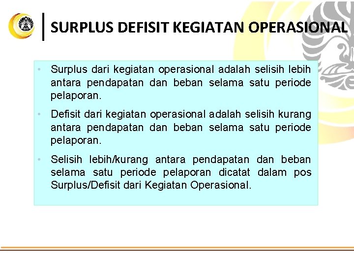 SURPLUS DEFISIT KEGIATAN OPERASIONAL • Surplus dari kegiatan operasional adalah selisih lebih antara pendapatan