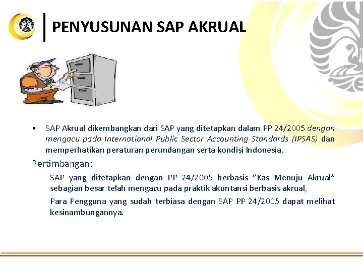 PENYUSUNAN SAP AKRUAL • SAP Akrual dikembangkan dari SAP yang ditetapkan dalam PP 24/2005