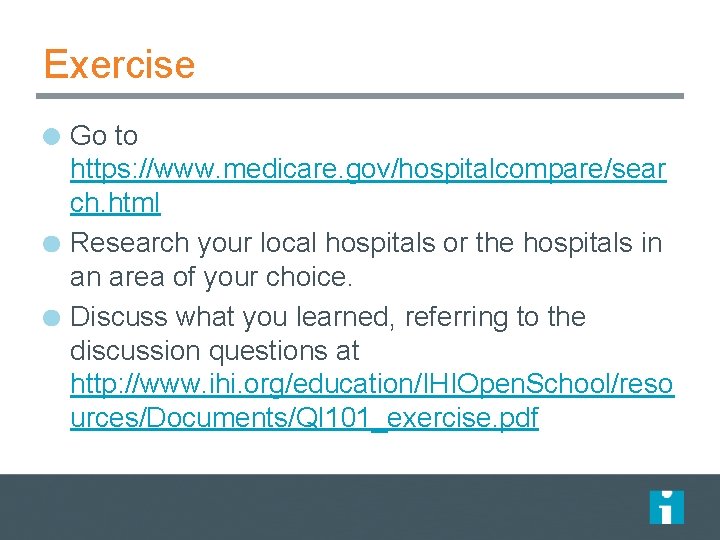 Exercise Go to https: //www. medicare. gov/hospitalcompare/sear ch. html Research your local hospitals or