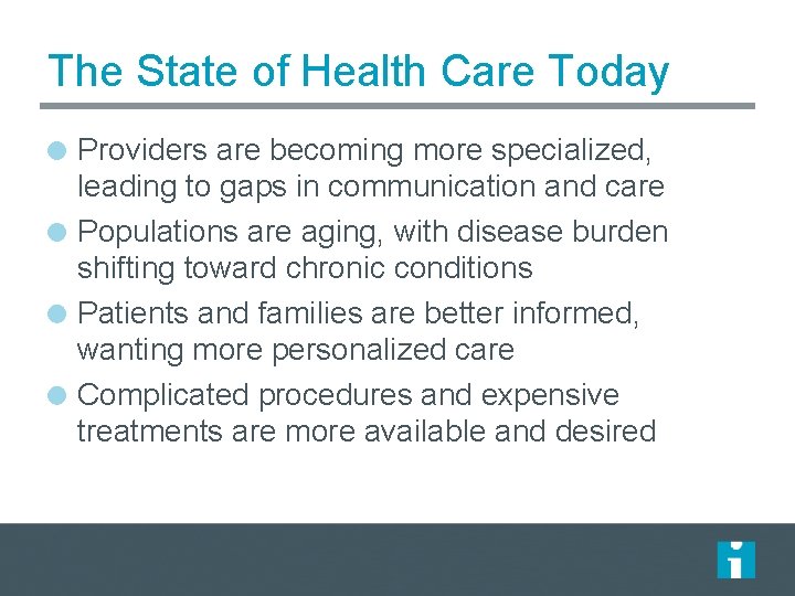 The State of Health Care Today Providers are becoming more specialized, leading to gaps