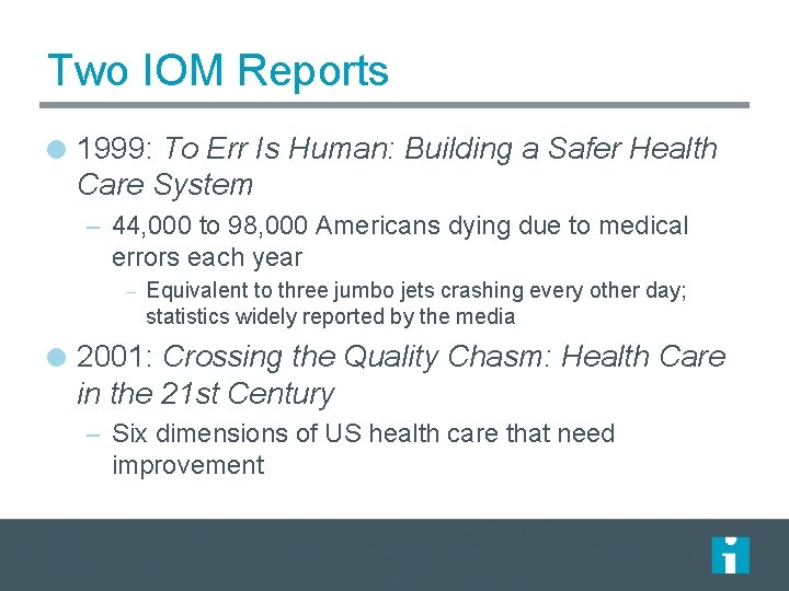 Two IOM Reports 1999: To Err Is Human: Building a Safer Health Care System