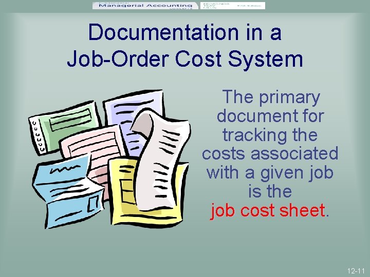 Documentation in a Job-Order Cost System The primary document for tracking the costs associated