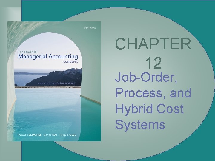 CHAPTER 12 Job-Order, Process, and Hybrid Cost Systems 12 -2 