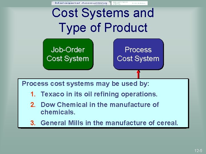 Cost Systems and Type of Product Job-Order Cost System Process cost systems may be