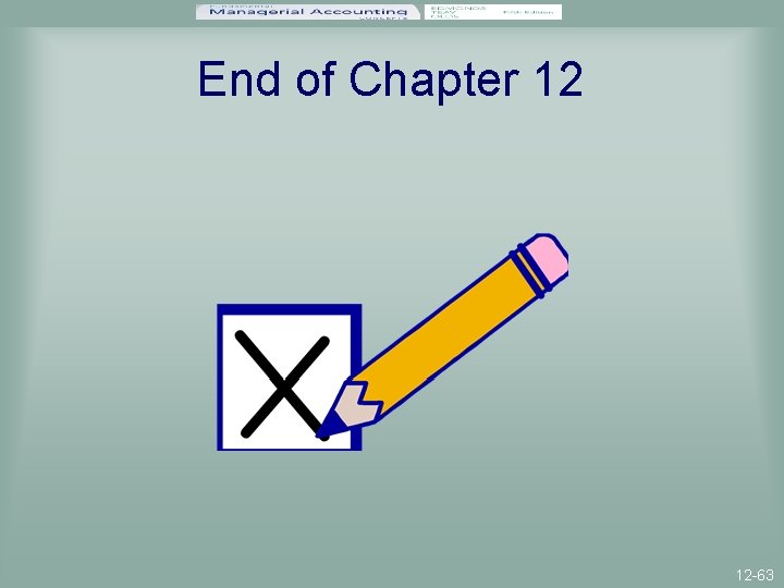 End of Chapter 12 12 -63 