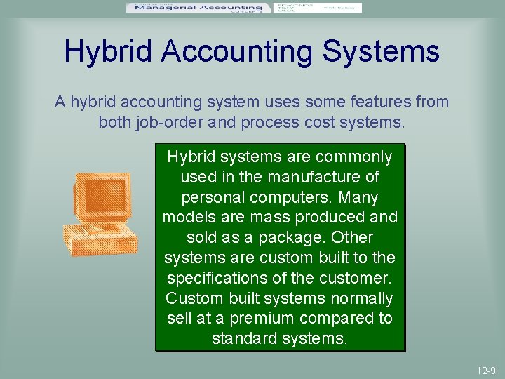 Hybrid Accounting Systems A hybrid accounting system uses some features from both job-order and