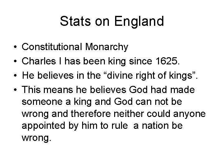 Stats on England • • Constitutional Monarchy Charles I has been king since 1625.