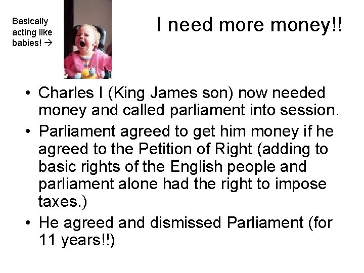 Basically acting like babies! I need more money!! • Charles I (King James son)