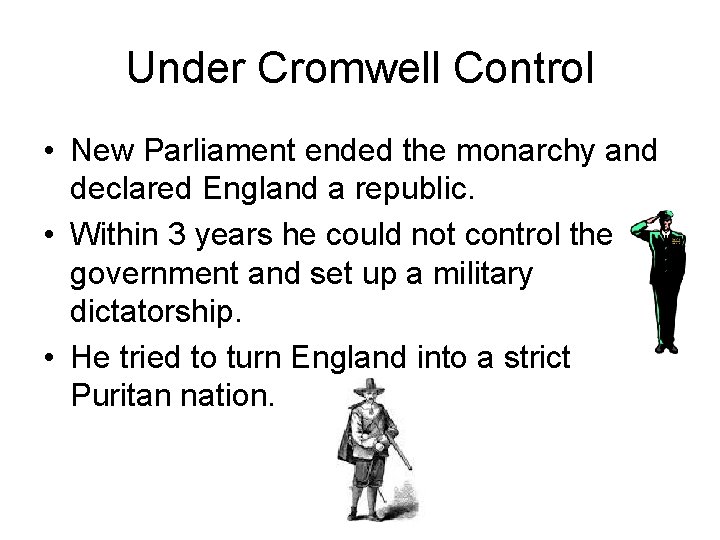 Under Cromwell Control • New Parliament ended the monarchy and declared England a republic.