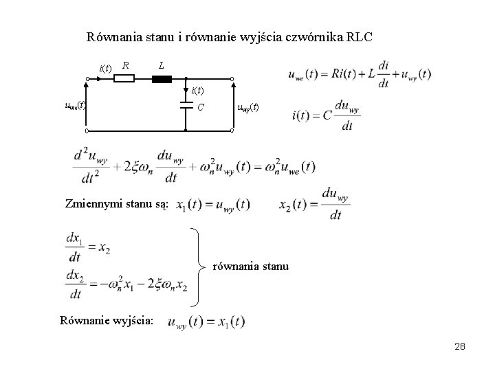 Równania stanu i równanie wyjścia czwórnika RLC i(t) R L i(t) uwe(t) C uwy(t)