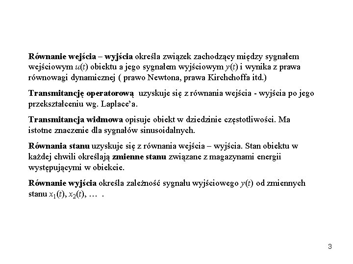 Równanie wejścia – wyjścia określa związek zachodzący między sygnałem wejściowym u(t) obiektu a jego