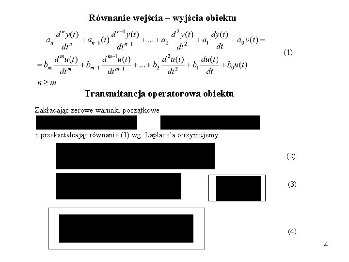 Równanie wejścia – wyjścia obiektu (1) Transmitancja operatorowa obiektu Zakładając zerowe warunki początkowe i