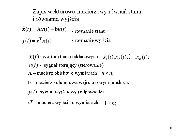 Zapis wektorowo-macierzowy równań stanu i równania wyjścia - równanie stanu - równanie wyjścia -