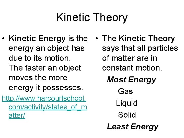Kinetic Theory • Kinetic Energy is the • The Kinetic Theory energy an object