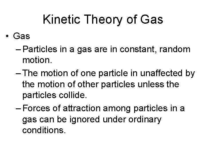 Kinetic Theory of Gas • Gas – Particles in a gas are in constant,