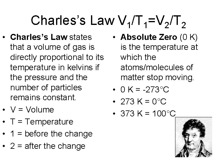 Charles’s Law V 1/T 1=V 2/T 2 • Charles’s Law states that a volume