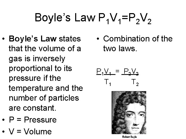 Boyle’s Law P 1 V 1=P 2 V 2 • Boyle’s Law states that