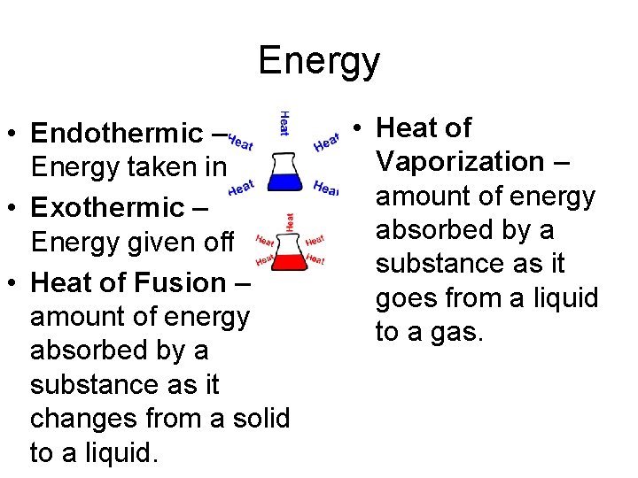 Energy • Endothermic – Energy taken in • Exothermic – Energy given off •