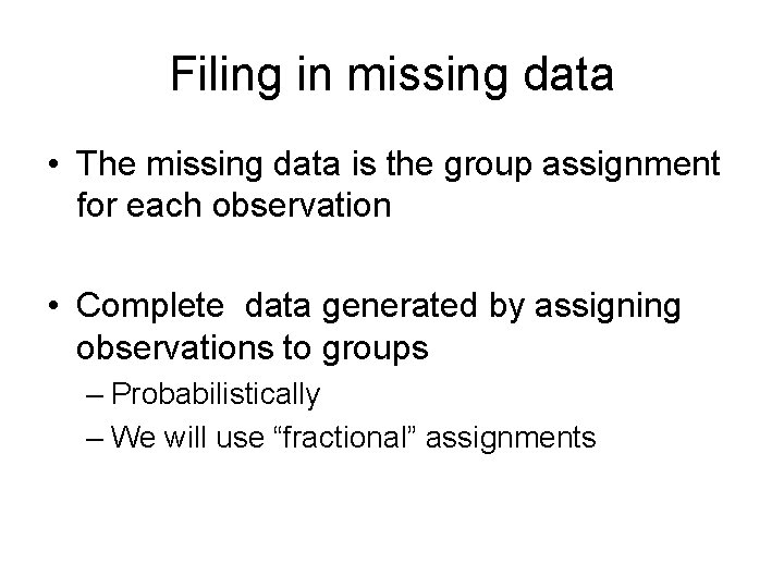 Filing in missing data • The missing data is the group assignment for each