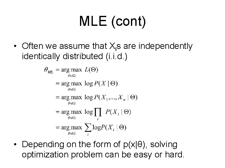 MLE (cont) • Often we assume that Xis are independently identically distributed (i. i.