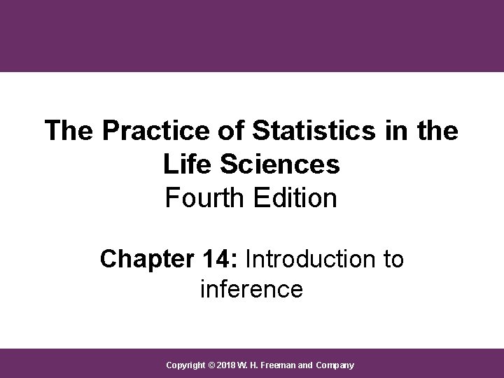 The Practice of Statistics in the Life Sciences