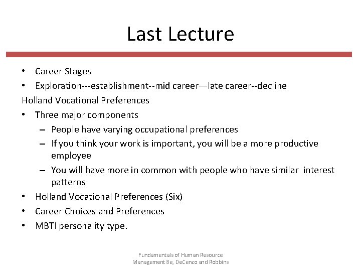 Last Lecture • Career Stages • Exploration---establishment--mid career—late career--decline Holland Vocational Preferences • Three
