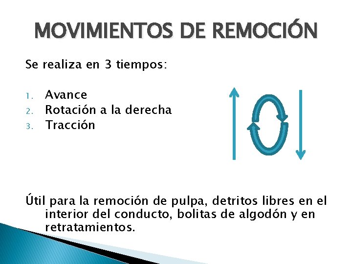 MOVIMIENTOS DE REMOCIÓN Se realiza en 3 tiempos: 1. 2. 3. Avance Rotación a