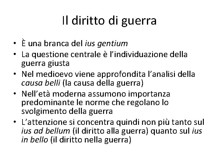 Il diritto di guerra • È una branca del ius gentium • La questione