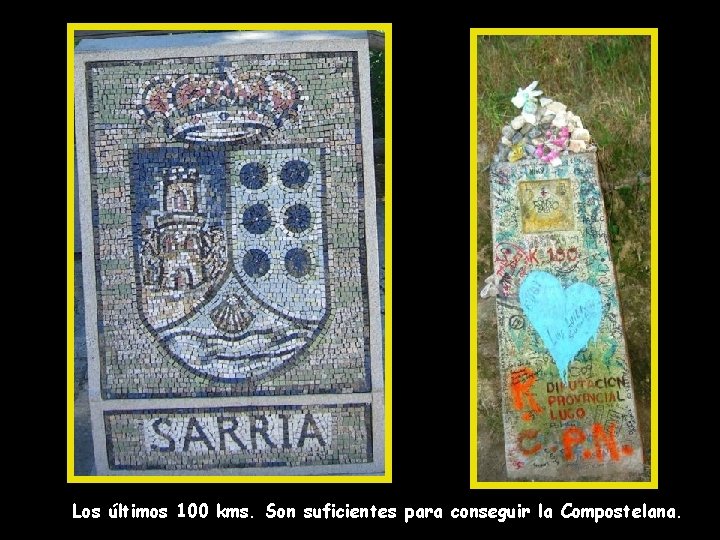 Los últimos 100 kms. Son suficientes para conseguir la Compostelana. 