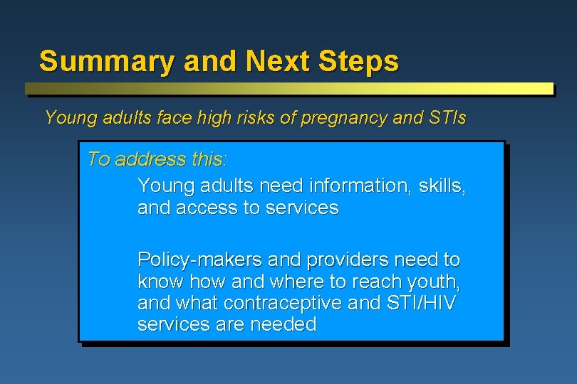 Summary and Next Steps Young adults face high risks of pregnancy and STIs To