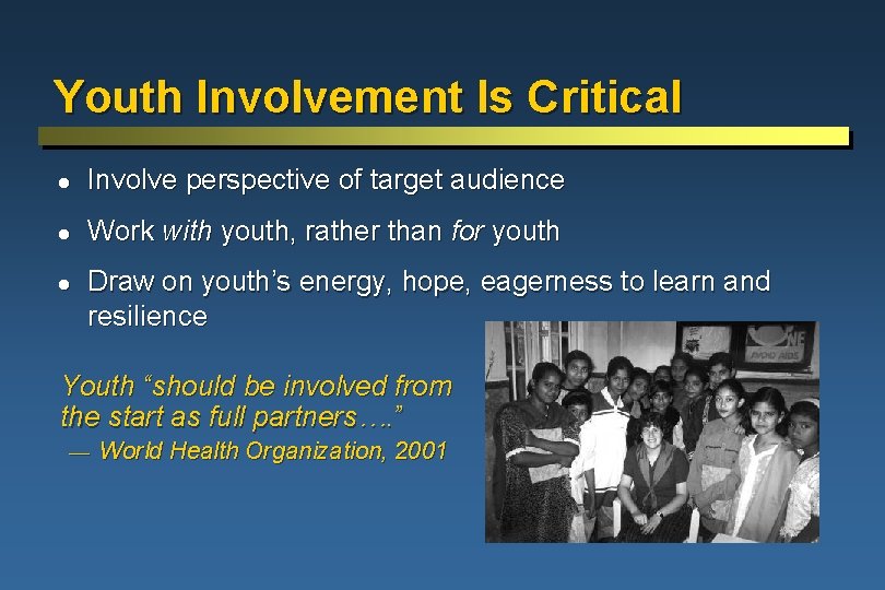 Youth Involvement Is Critical l Involve perspective of target audience l Work with youth,