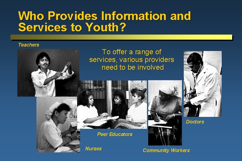 Who Provides Information and Services to Youth? Teachers To offer a range of services,