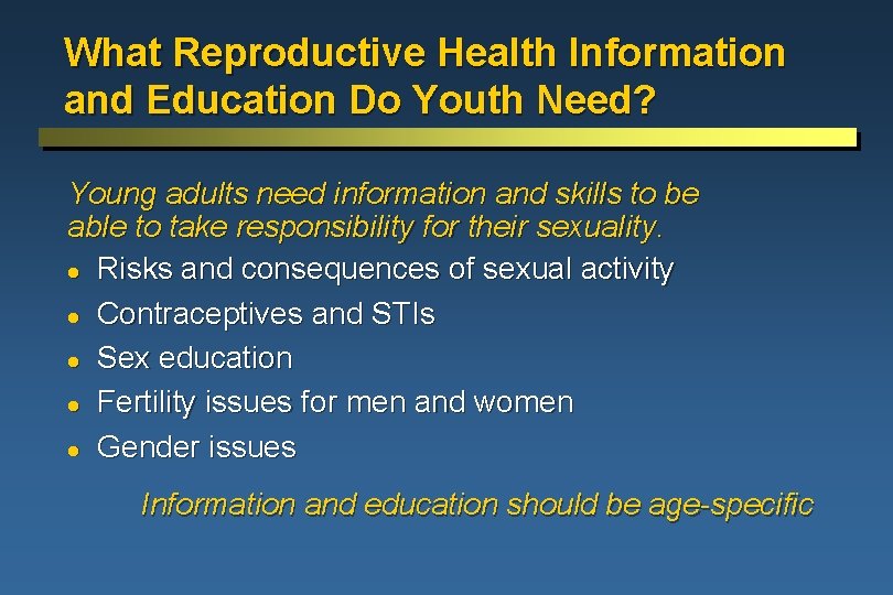 What Reproductive Health Information and Education Do Youth Need? Young adults need information and