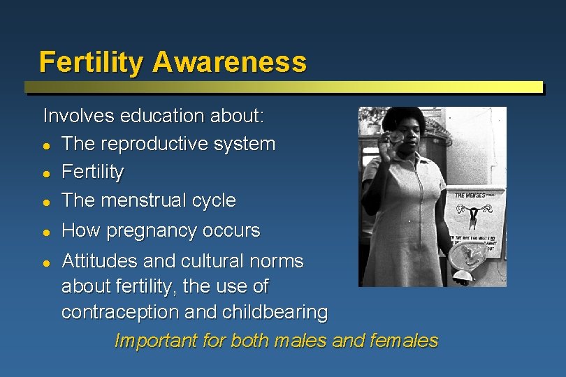 Fertility Awareness Involves education about: l The reproductive system l Fertility l The menstrual