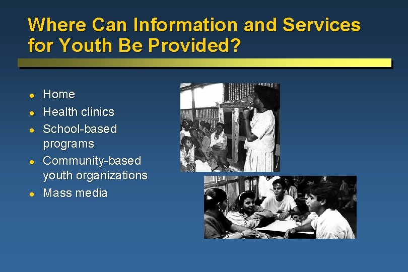 Where Can Information and Services for Youth Be Provided? l l l Home Health