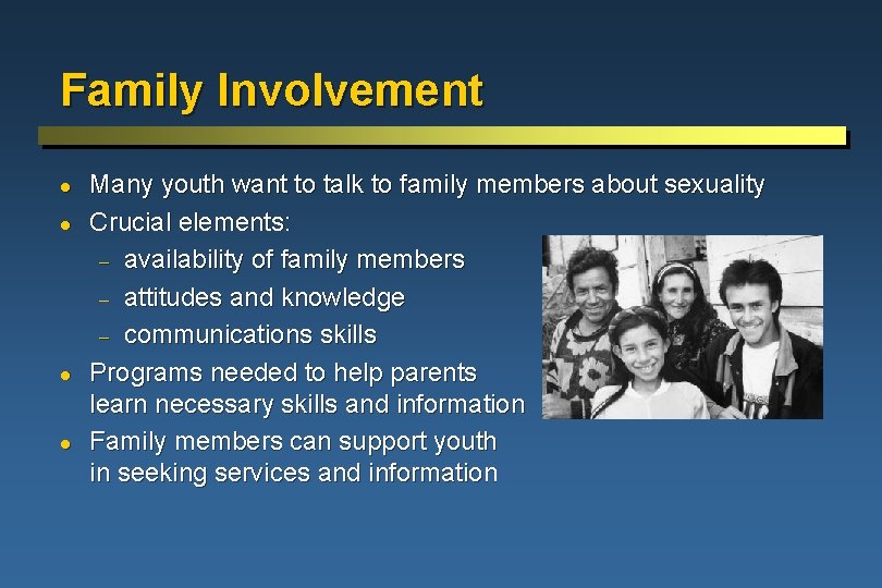 Family Involvement l l Many youth want to talk to family members about sexuality