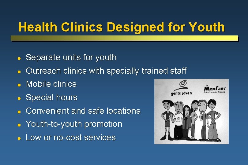 Health Clinics Designed for Youth l Separate units for youth l Outreach clinics with