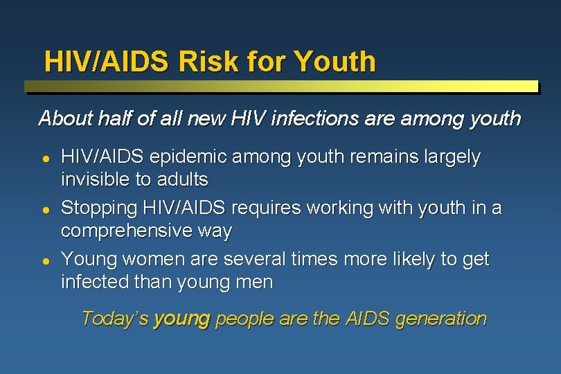 HIV/AIDS Risk for Youth About half of all new HIV infections are among youth