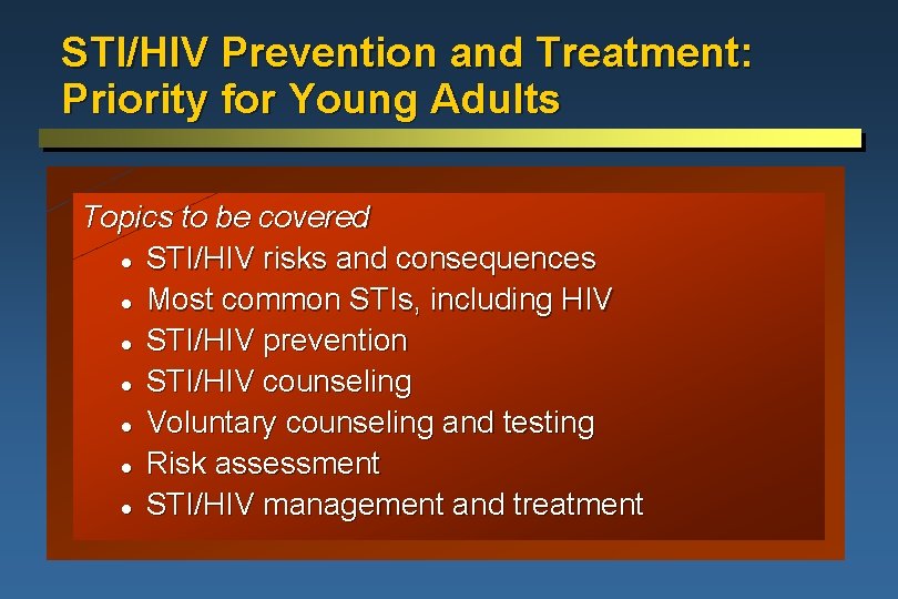 STI/HIV Prevention and Treatment: Priority for Young Adults Topics to be covered l STI/HIV