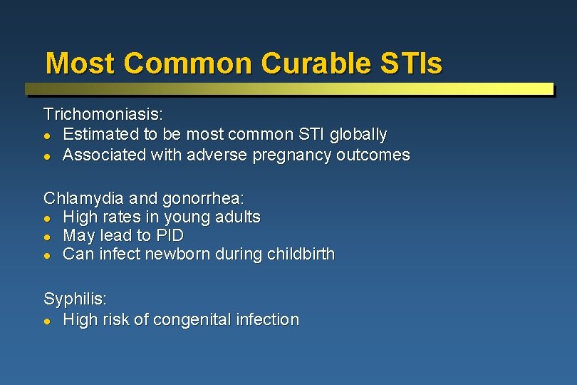 Most Common Curable STIs Trichomoniasis: l Estimated to be most common STI globally l