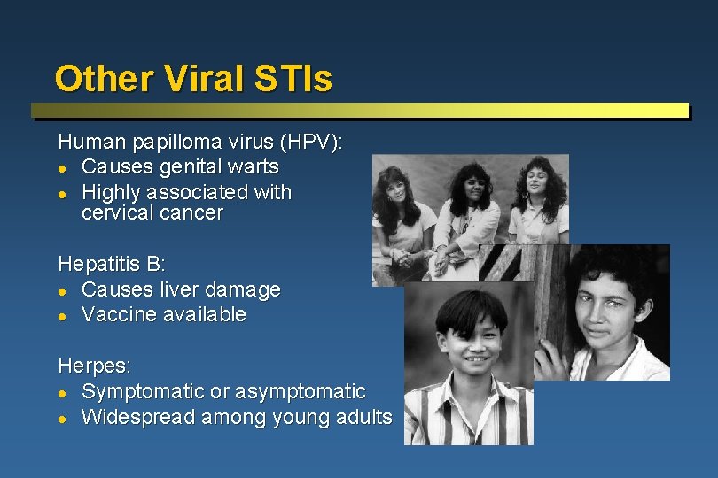 Other Viral STIs Human papilloma virus (HPV): l Causes genital warts l Highly associated