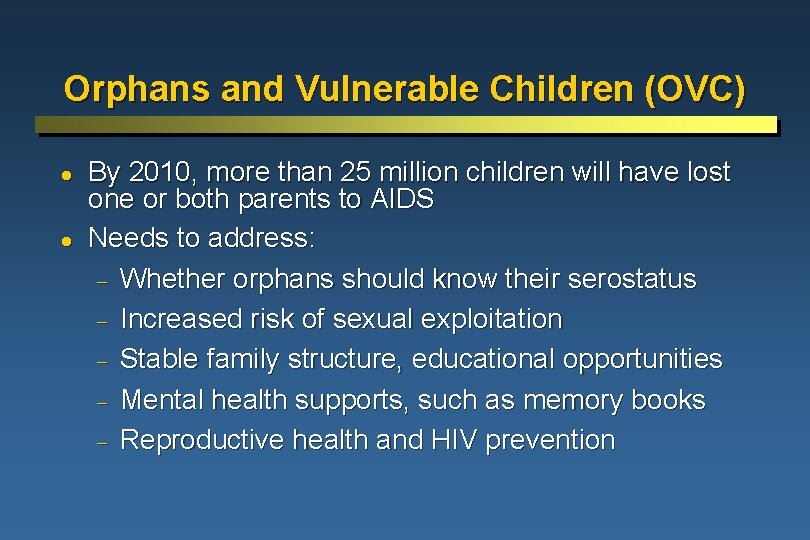 Orphans and Vulnerable Children (OVC) l l By 2010, more than 25 million children