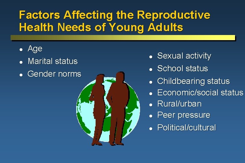 Factors Affecting the Reproductive Health Needs of Young Adults l l l Age Marital