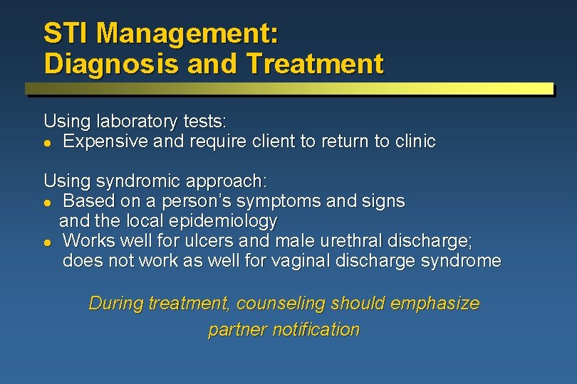 STI Management: Diagnosis and Treatment Using laboratory tests: l Expensive and require client to