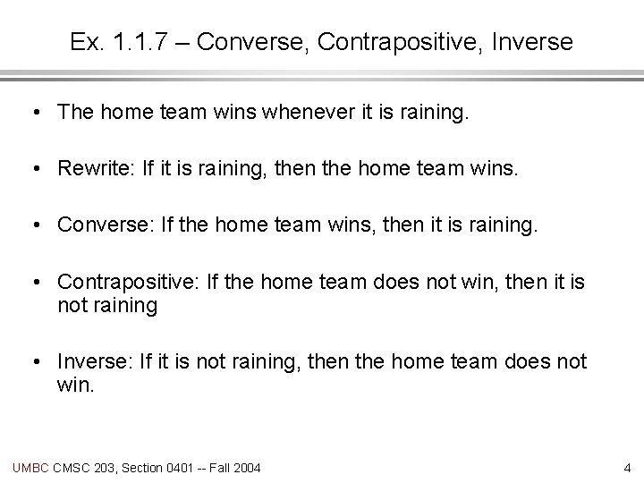 Ex. 1. 1. 7 – Converse, Contrapositive, Inverse • The home team wins whenever