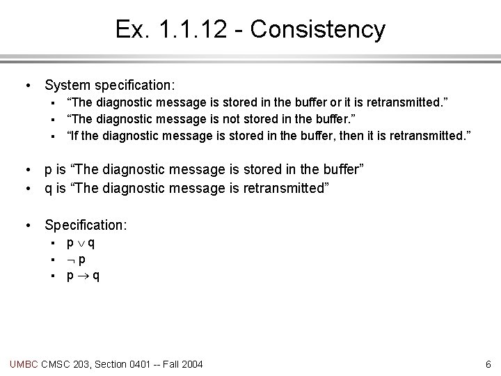 Ex. 1. 1. 12 - Consistency • System specification: § § § “The diagnostic