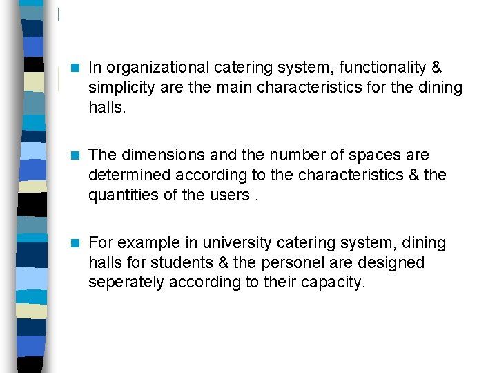 n In organizational catering system, functionality & simplicity are the main characteristics for the